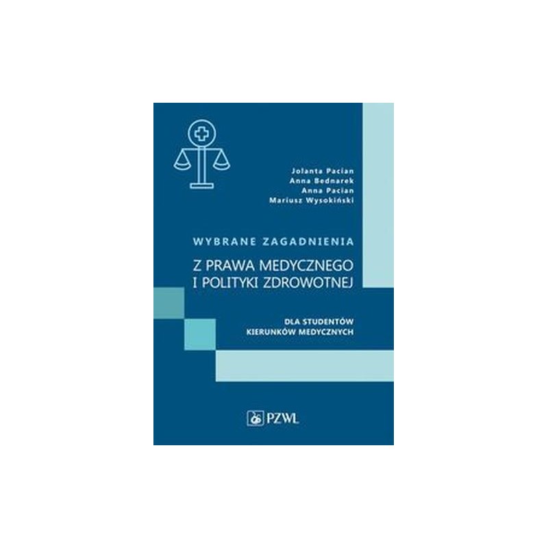 WYBRANE ZAGADNIENIA Z PRAWA MEDYCZNEGO I POLITYKI ZDROWOTNEJ DLA STUDENTÓW KIERUNKÓW MEDYCZNYCH