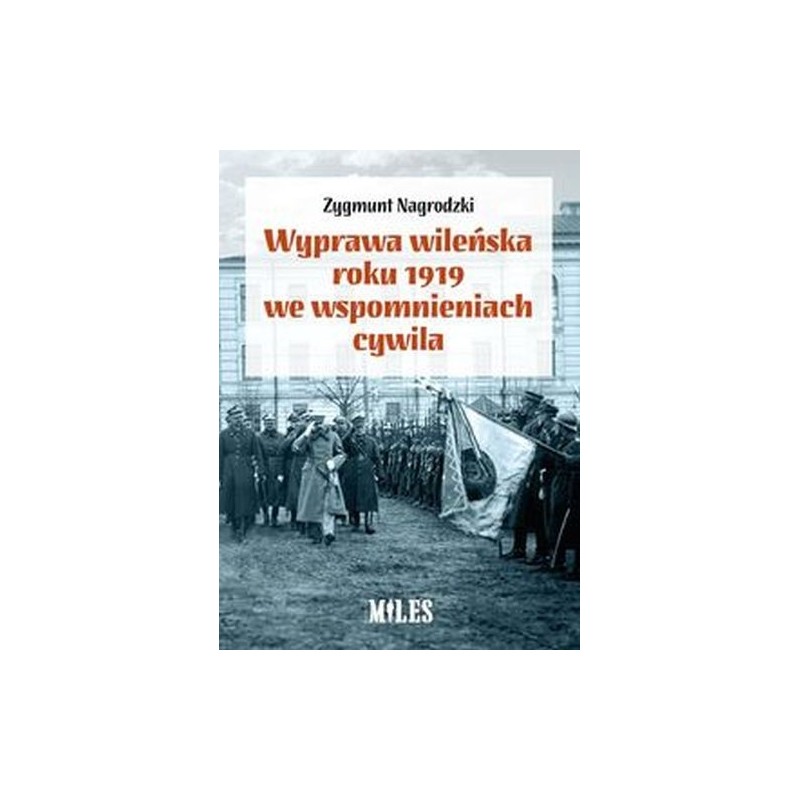 WYPRAWA WILEŃSKA ROKU 1919 WE WSPOMNIENIACH