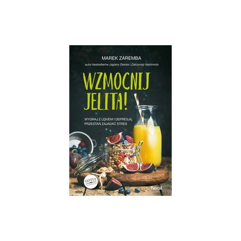 WZMOCNIJ JELITA. WYGRAJ Z LĘKIEM I DEPRESJĄ, PRZESTAŃ ZAJADAĆ STRES WYD. 2024