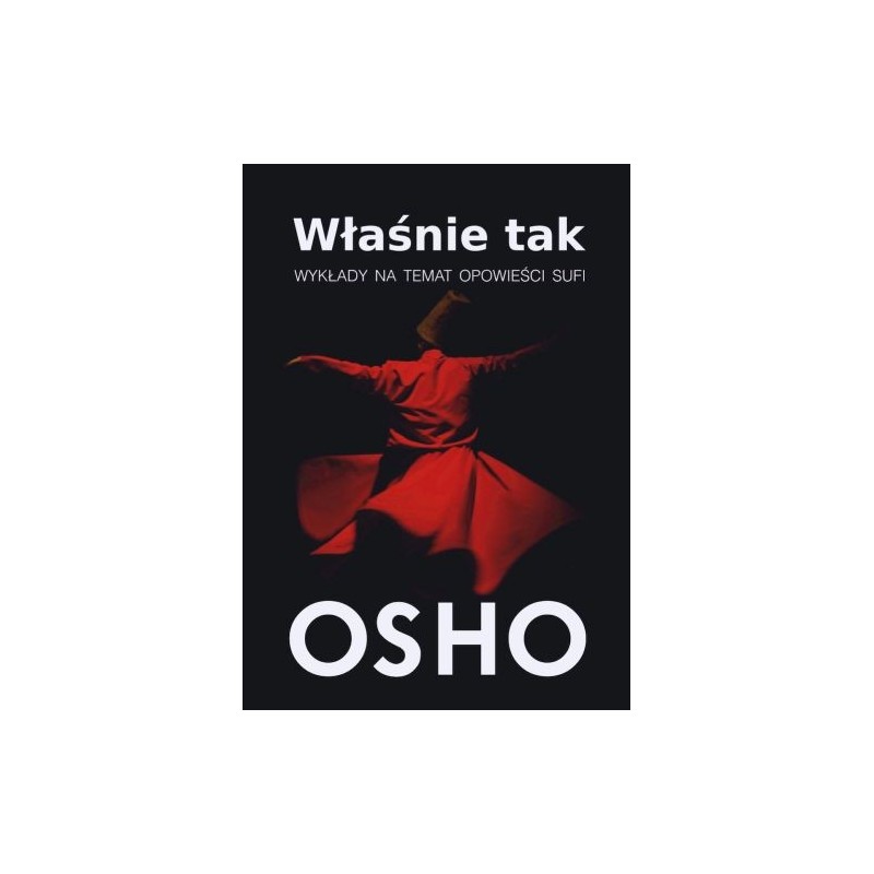 WŁAŚNIE TAK. WYKŁADY NA TEMAT OPOWIEŚCI SUFI