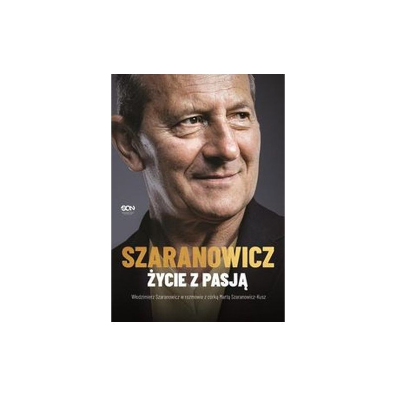 WŁODZIMIERZ SZARANOWICZ ŻYCIE Z PASJĄ