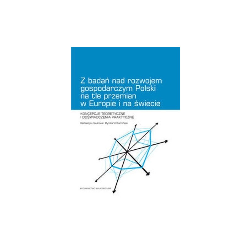 Z BADAŃ NAD ROZWOJEM GOSPODARCZYM POLSKI NA TLE PRZEMIAN W EUROPIE I NA ŚWIECIE