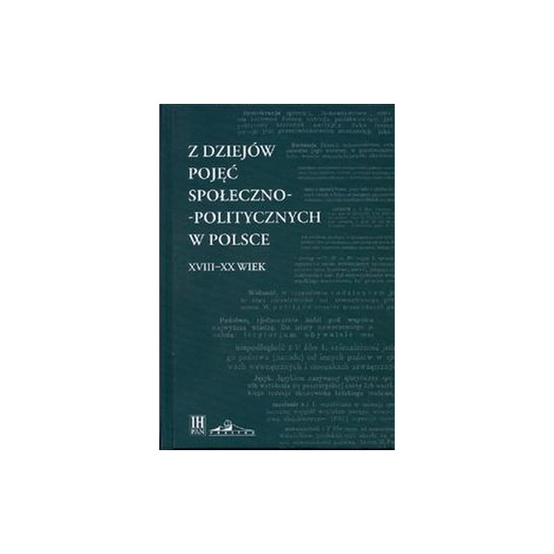 Z DZIEJÓW POJĘĆ SPOŁECZNO-POLITYCZNYCH W POLSCE XVIII-XX WIEK