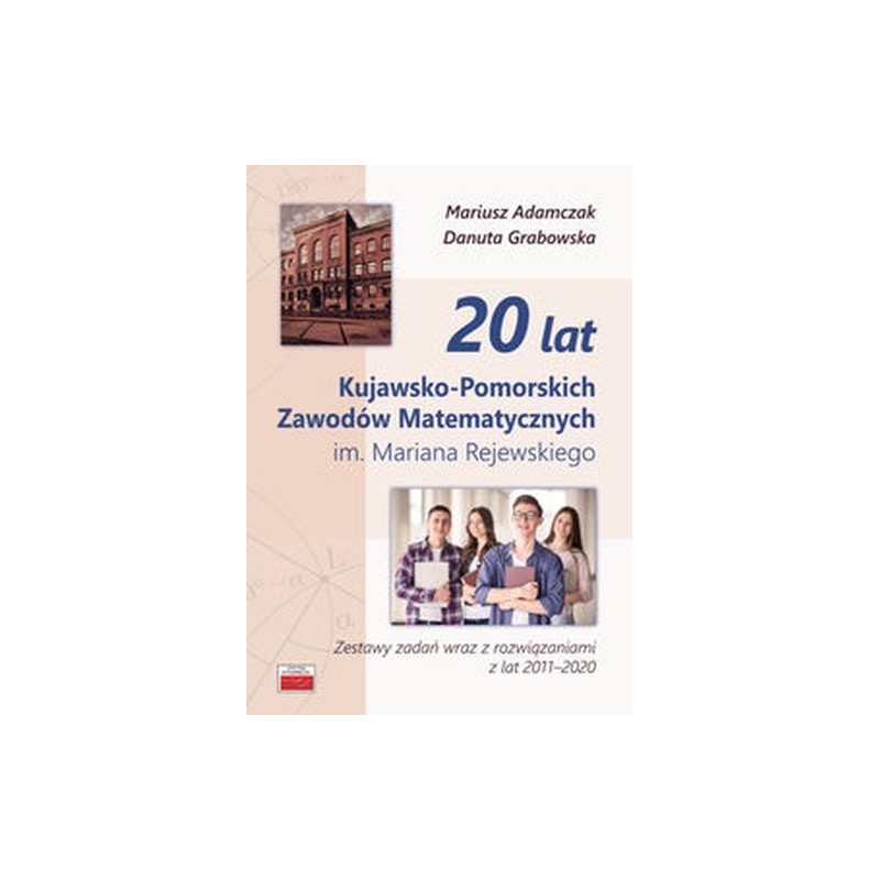 20 LAT KUJAWSKO-POMORSKICH ZAWODÓW MATEMATYCZNYCH IM. MARIANA REJEWSKIEGO