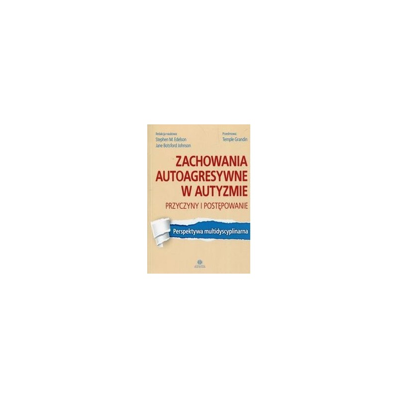 ZACHOWANIA AUTOAGRESYWNE W AUTYZMIE PRZYCZYNY I POSTĘPOWANIE