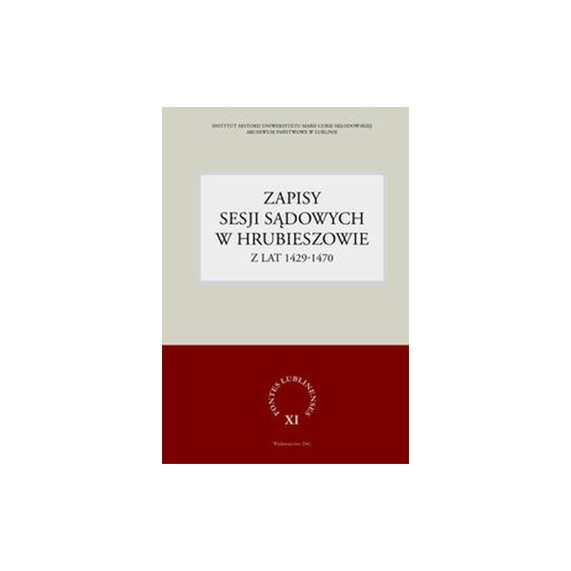 ZAPISY SESJI SĄDOWYCH W HRUBIESZOWIE Z LAT 1429-1470