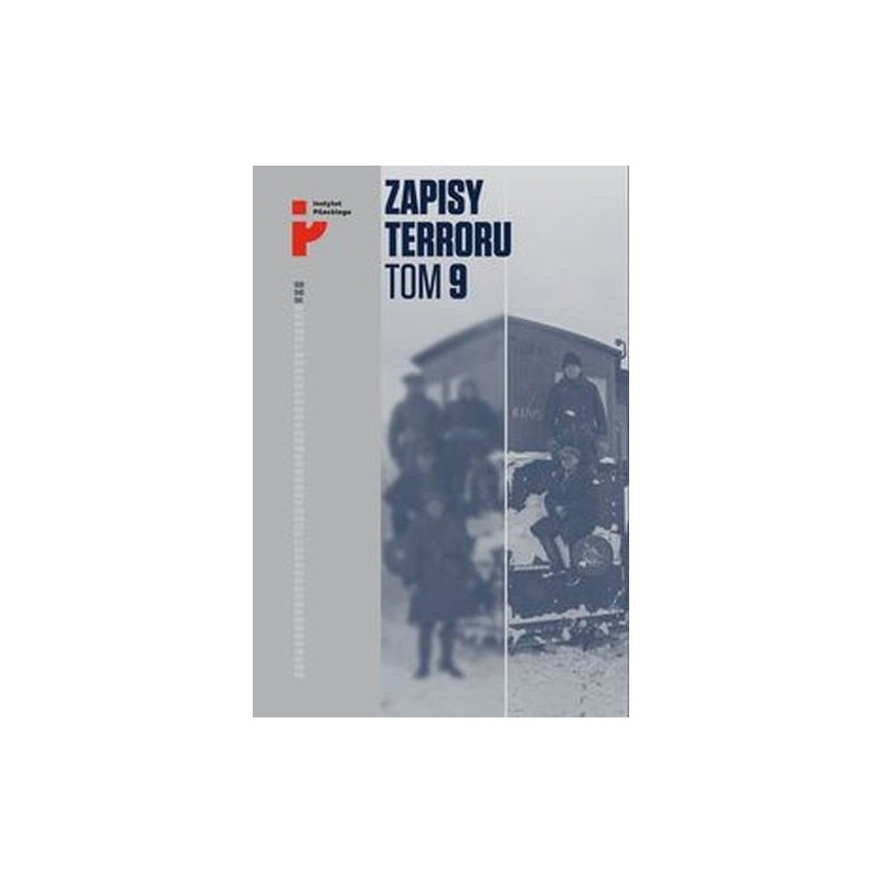 ZAPISY TERRORU TOM 9 REPRESJE SOWIECKIE NA KRESACH 1939-1941