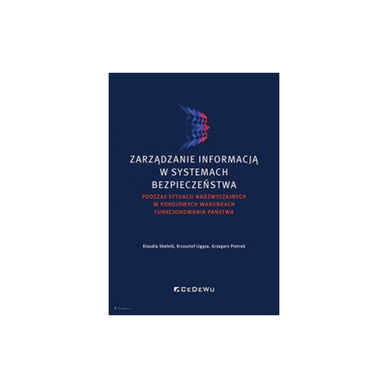 ZARZĄDZANIE INFORMACJĄ W SYSTEMACH BEZPIECZEŃSTWA PODCZAS SYTUACJI NADZWYCZAJNYCH W POKOJOWYCH WARUNKACH