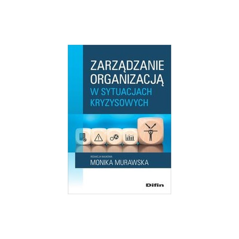 ZARZĄDZANIE ORGANIZACJĄ W SYTUACJACH KRYZYSOWYCH