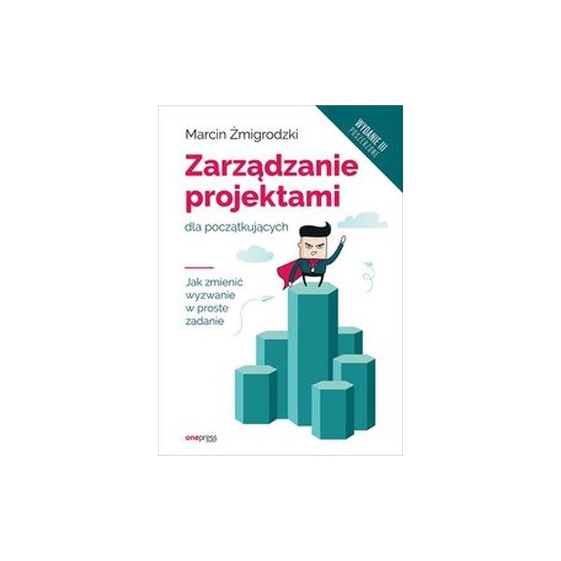 ZARZĄDZANIE PROJEKTAMI DLA POCZĄTKUJĄCYCH.