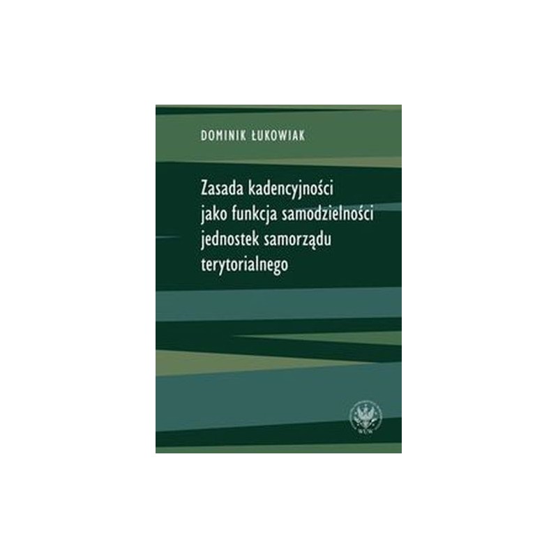 ZASADA KADENCYJNOŚCI JAKO FUNKCJA SAMODZIELNOŚCI JEDNOSTEK SAMORZĄDU TERYTORIALNEGO