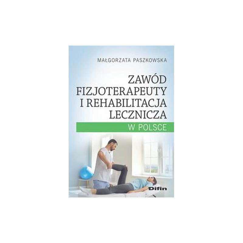 ZAWÓD FIZJOTERAPEUTY I REHABILITACJA LECZNICZA W POLSCE