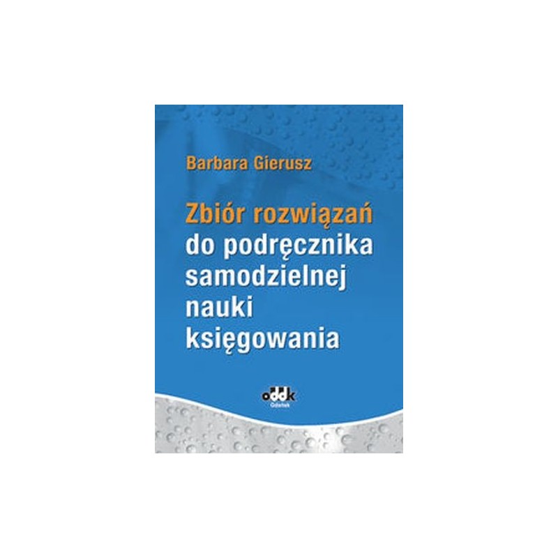 ZBIÓR ROZWIĄZAŃ DO PODRĘCZNIKA SAMODZIELNEJ NAUKI KSIĘGOWANIA