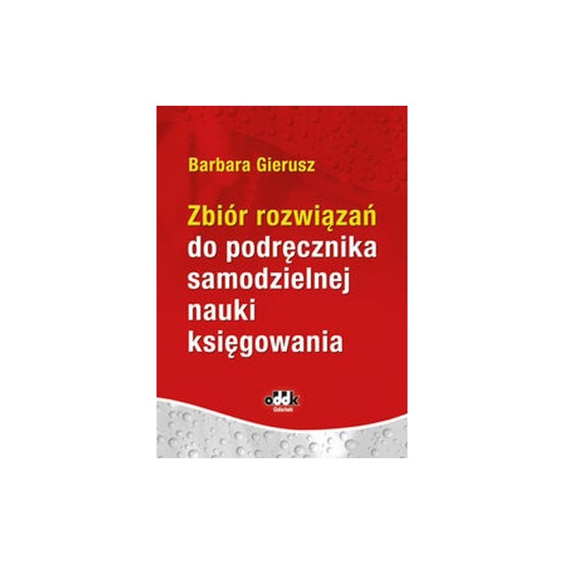 ZBIÓR ROZWIĄZAŃ DO PODRĘCZNIKA SAMODZIELNEJ NAUKI KSIĘGOWANIA