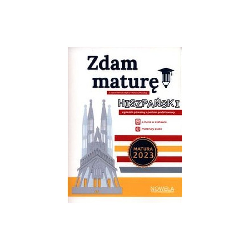 ZDAM MATURĘ! JĘZYK HISZPAŃSKI, EGZAMIN PISEMNY, POZIOM PODSTAWOWY. MATURA 2023