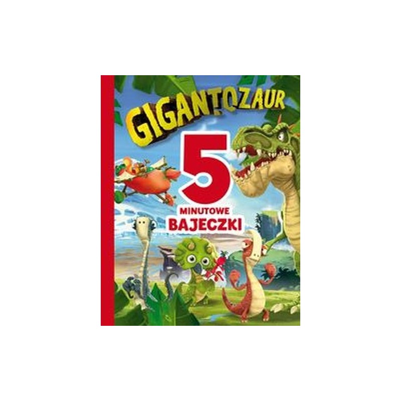 5-MINUTOWE BAJECZKI. GIGANTOZAUR