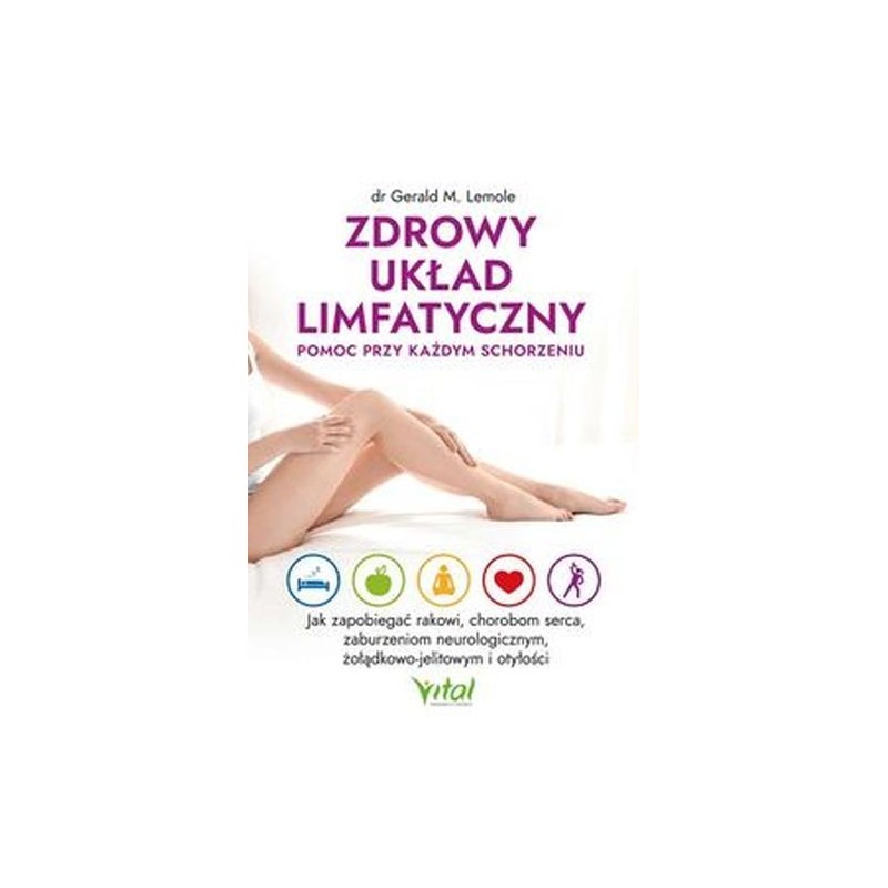 ZDROWY UKŁAD LIMFATYCZNY. POMOC PRZY KAŻDYM SCHORZENIU WYD. 2022