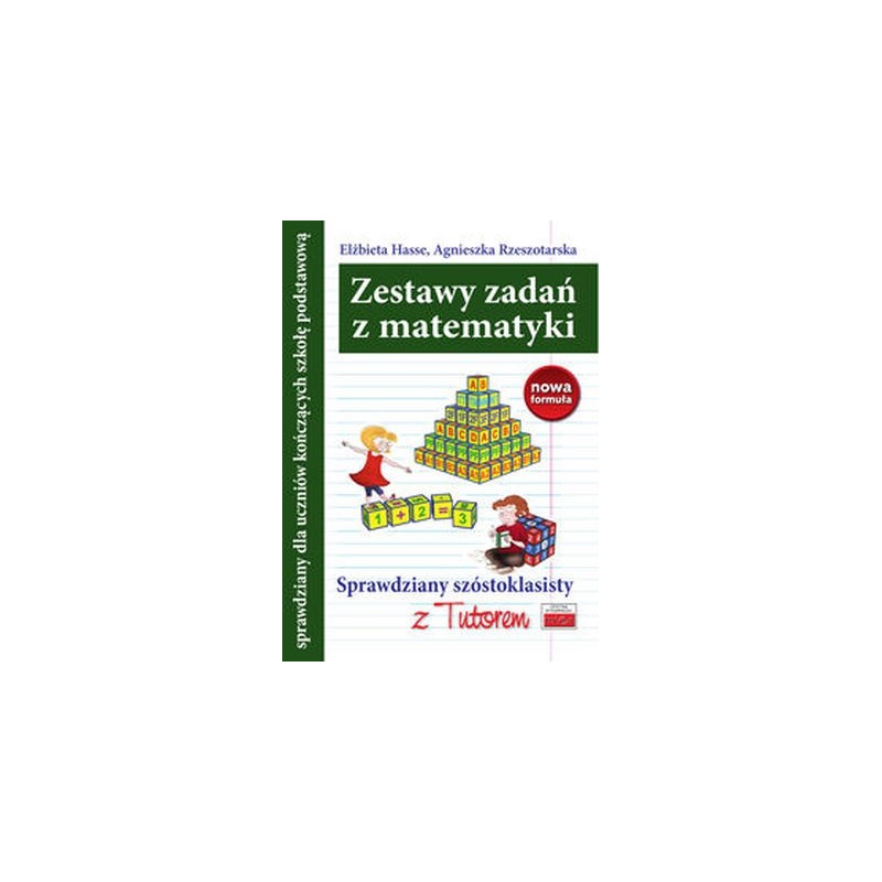 ZESTAWY ZADAŃ Z MATEMATYKI SPRAWDZIANY SZÓSTOKLASISTY Z TUTOREM