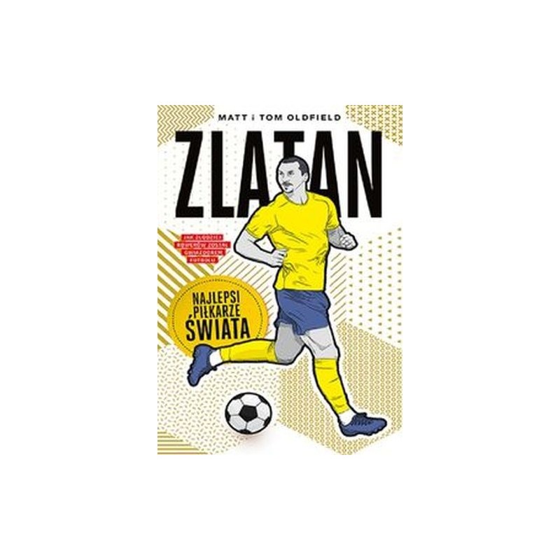 ZLATAN.  NAJLEPSI PIŁKARZE ŚWIATA