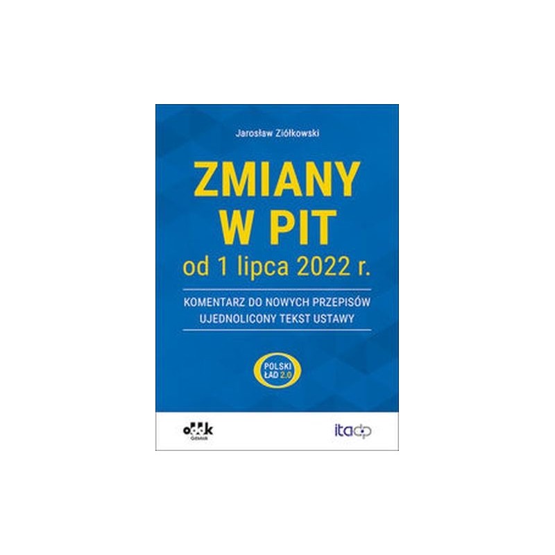 ZMIANY W PIT OD 1 LIPCA 2022 R. - KOMENTARZ DO NOWYCH PRZEPISÓW - UJEDNOLICONY TEKST USTAWY