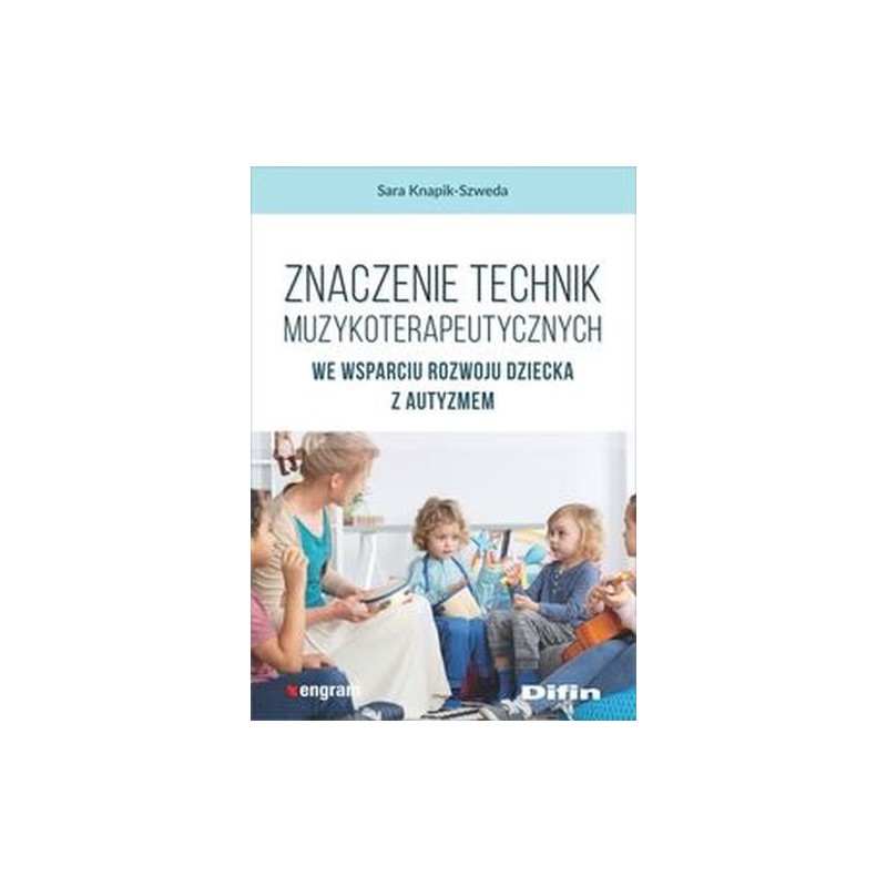 ZNACZENIE TECHNIK MUZYKOTERAPEUTYCZNYCH WE WSPARCIU ROZWOJU DZIECKA Z AUTYZMEM