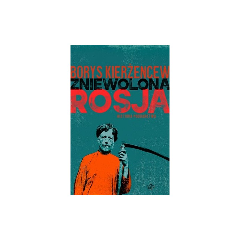 ZNIEWOLONA ROSJA. HISTORIA PODDAŃSTWA