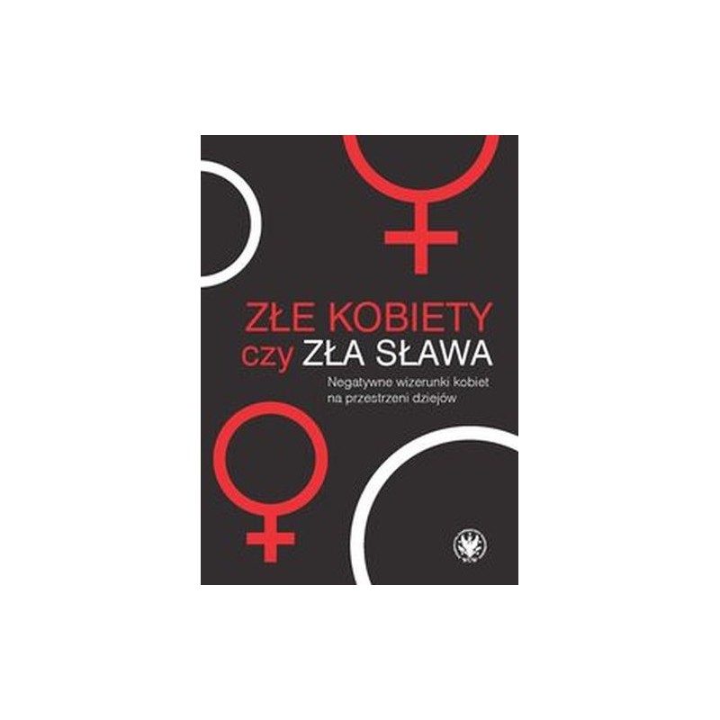 ZŁE KOBIETY CZY ZŁA SŁAWA?