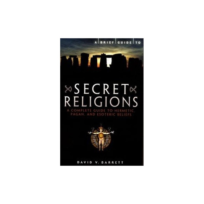 A BRIEF GUIDE TO SECRET RELIGIONS