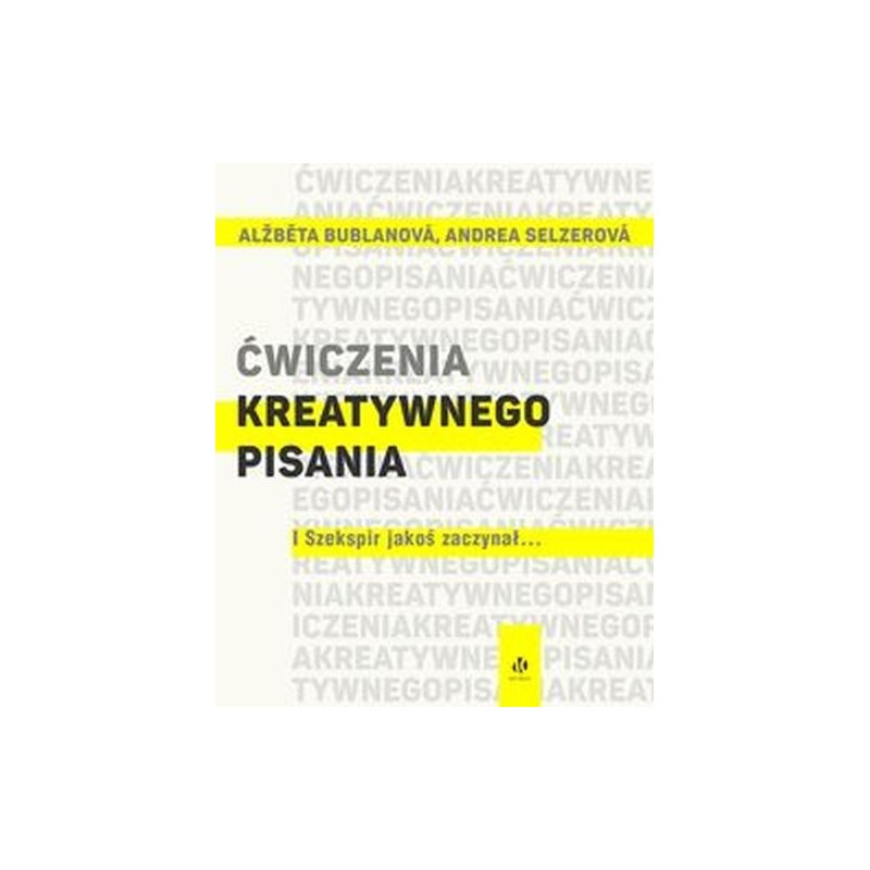 ĆWICZENIA KREATYWNEGO PISANIA I SZEKSPIR JAKOŚ ZACZYNAŁ