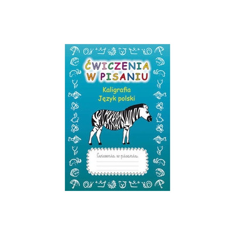 ĆWICZENIA W PISANIU KALIGRAFIA JĘZYK POLSKI Z ZEBRĄ