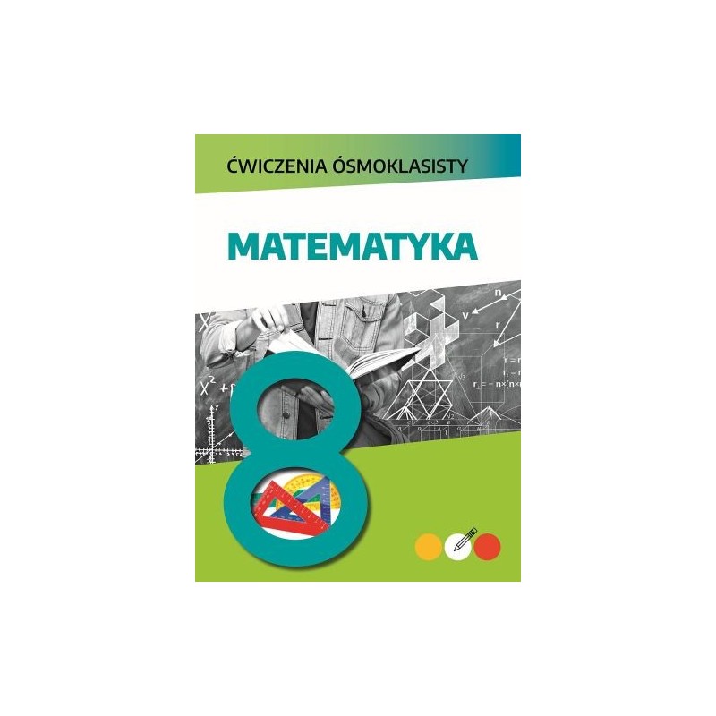 ĆWICZENIA ÓSMOKLASISTY. MATEMATYKA