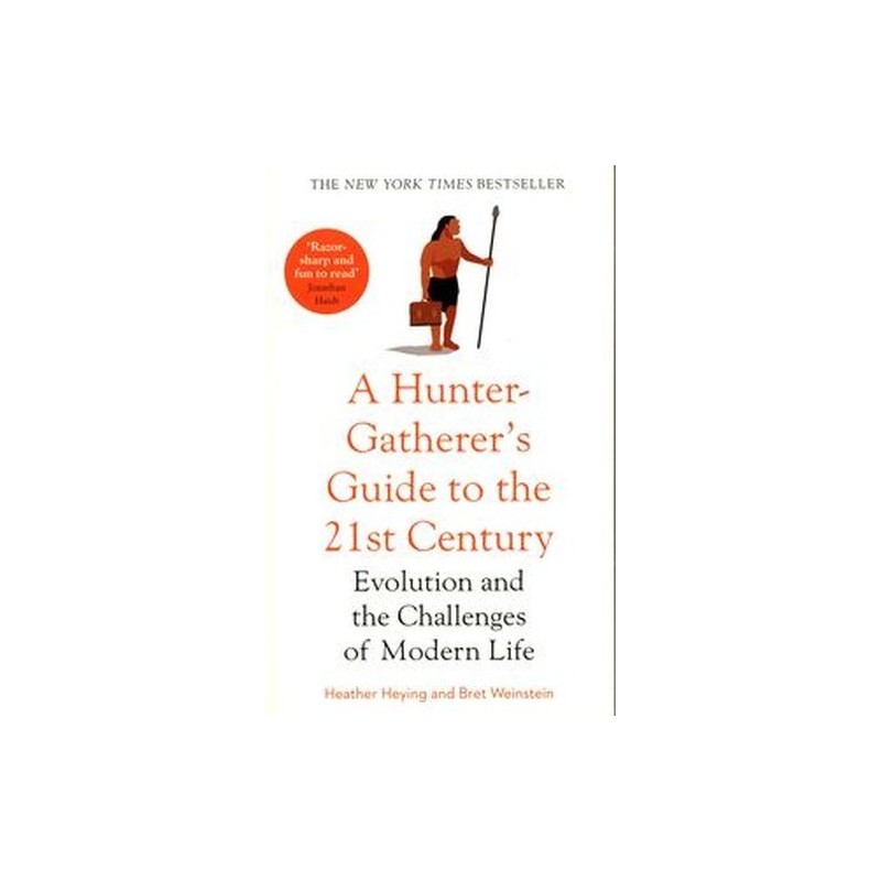 A HUNTER-GATHERERS GUIDE TO THE 21ST CENTURY