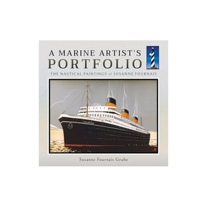 A MARINE ARTISTS PORTFOLIO THE NAUTICAL PAINTINGS OF SUSANNE FOURNAIS