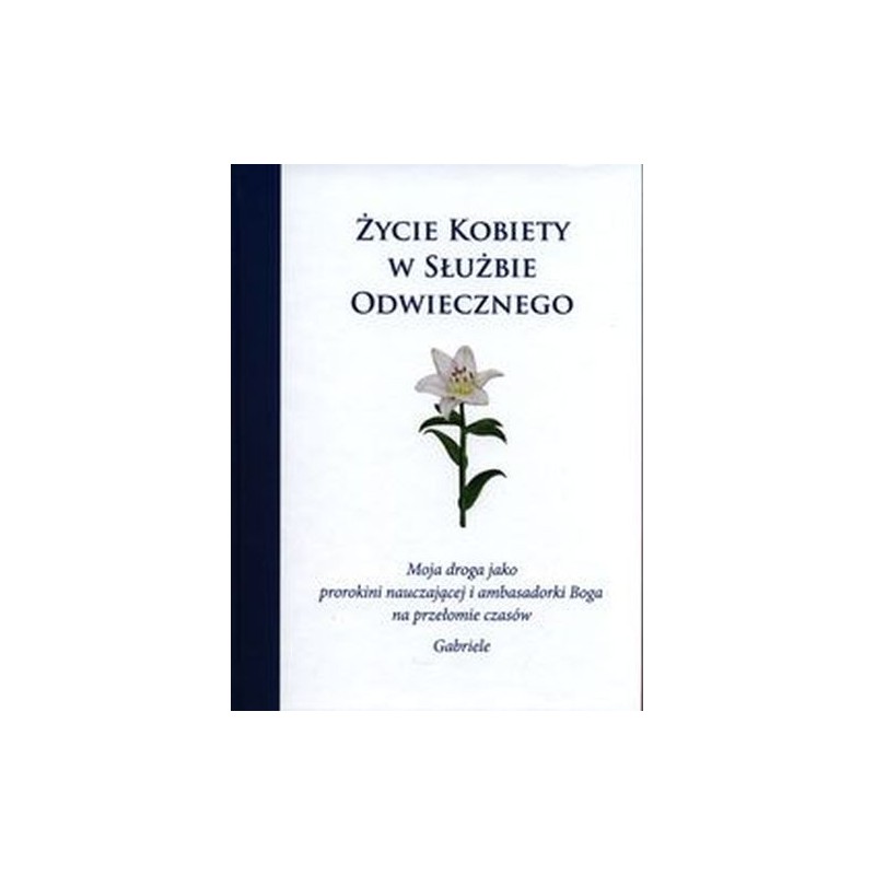 ŻYCIE KOBIETY W SŁUŻBIE ODWIECZNEGO.