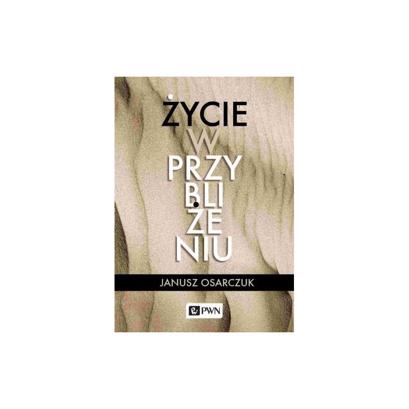 ŻYCIE W PRZYBLIŻENIU