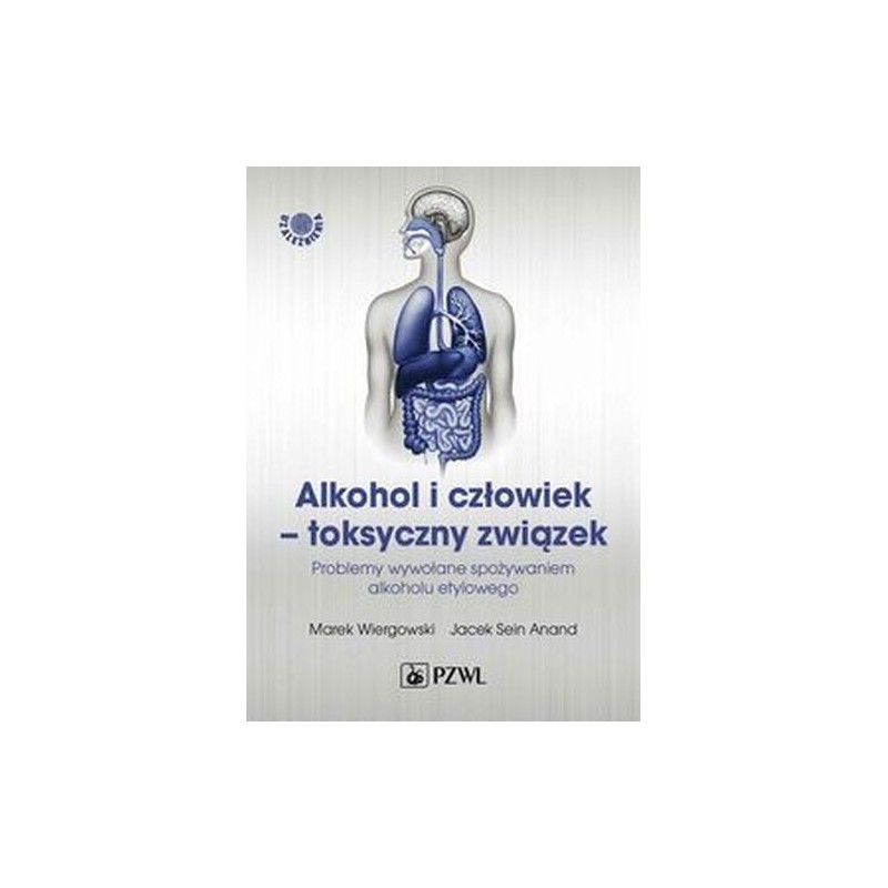 ALKOHOL I CZŁOWIEK - TOKSYCZNY ZWIĄZEK