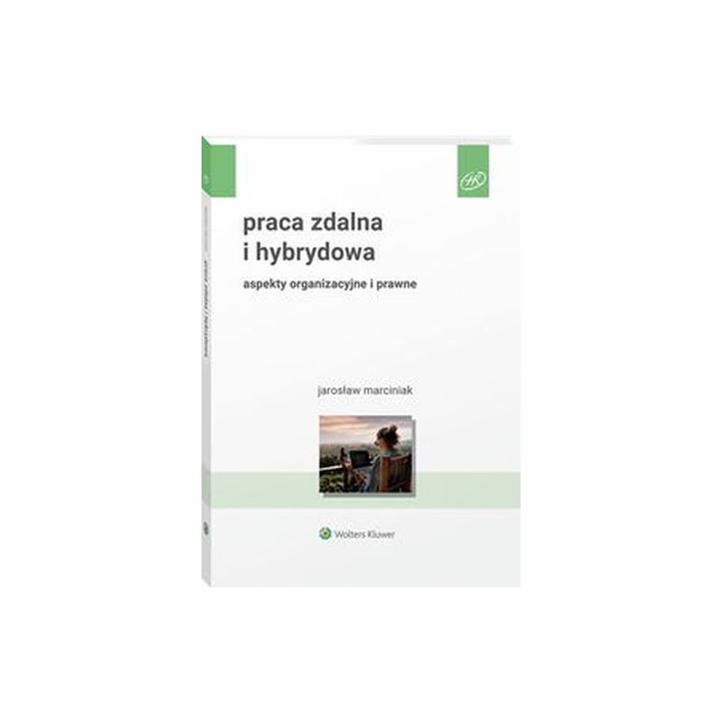 PRACA ZDALNA I HYBRYDOWA ASPEKTY ORGANIZACYJNE I PRAWNE