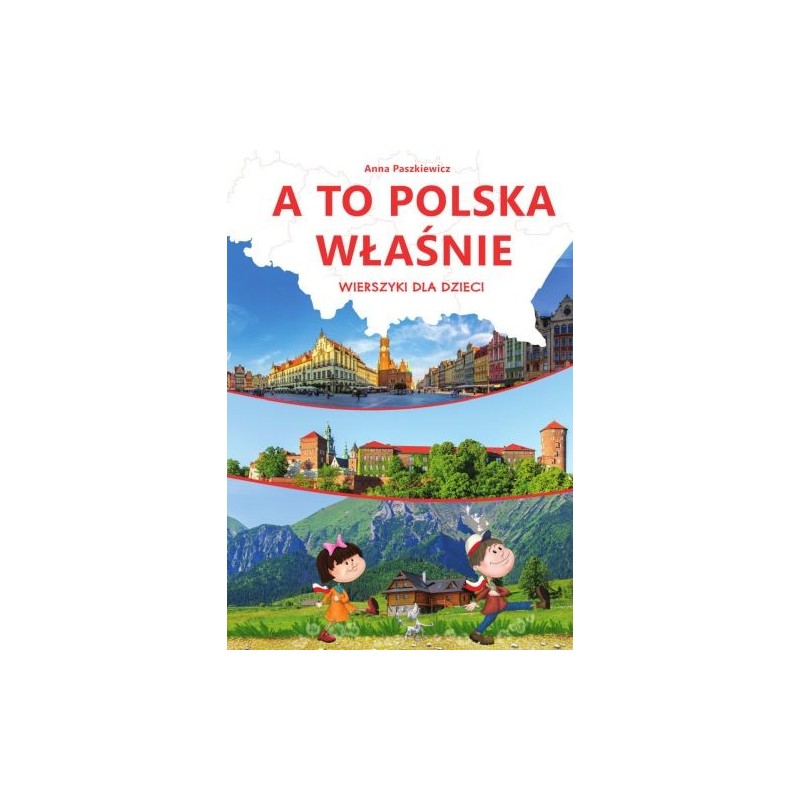 A TO POLSKA WŁAŚNIE. WIERSZYKI DLA DZIECI