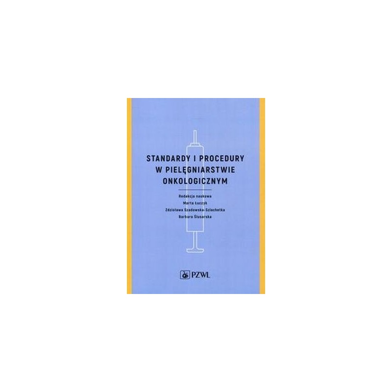STANDARDY I PROCEDURY W PIELĘGNIARSTWIE ONKOLOGICZNYM