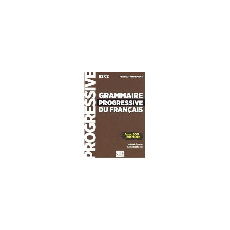 GRAMMAIRE PROGRESSIVE DU FRANCAIS PERFECT B2-C2