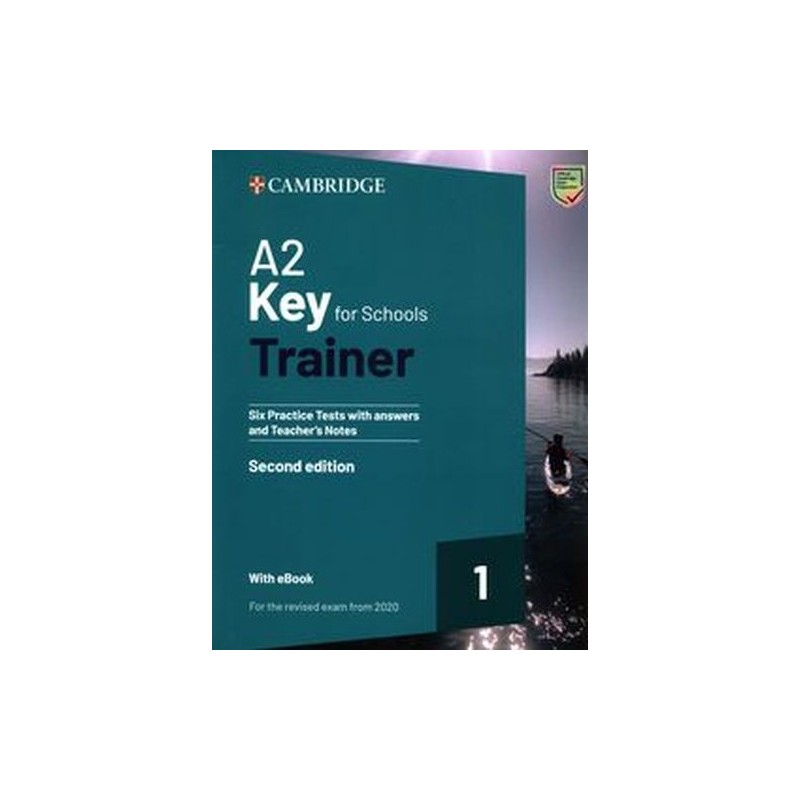 A2 KEY FOR SCHOOLS TRAINER 1 FOR THE REVISED EXAM FROM 2020  SIX PRACTICE TESTS WITH ANSWERS AND TEACHERS NOTES WITH RESOURC...