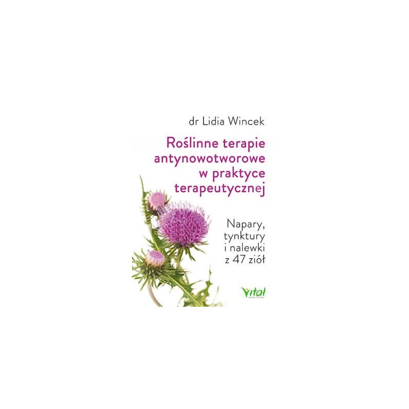 ROŚLINNE TERAPIE ANTYNOWOTWOROWE W PRAKTYCE TERAPEUTYCZNEJ