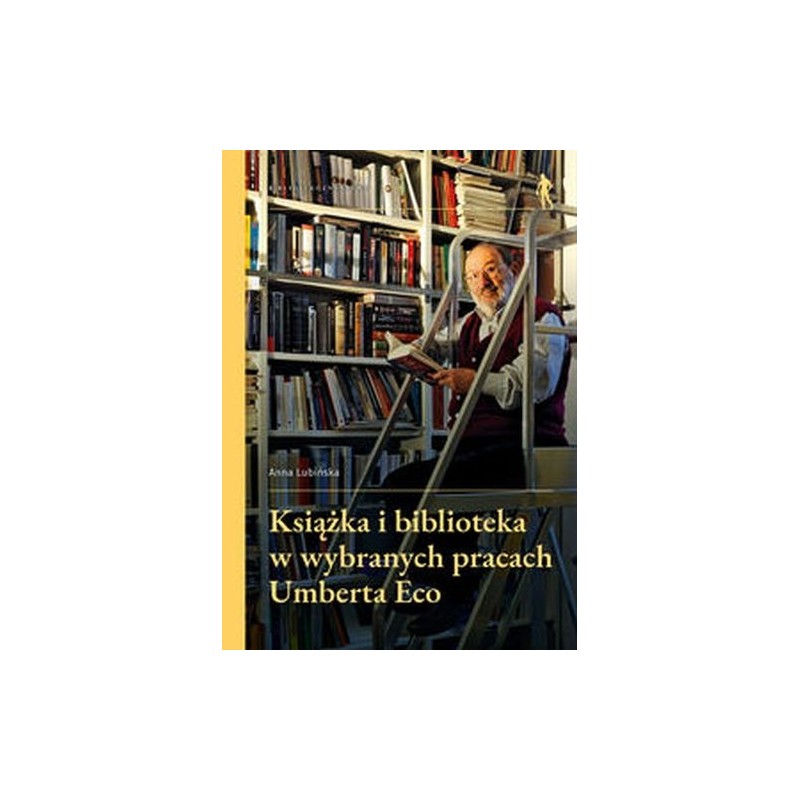 KSIĄŻKA I BIBLIOTEKA W WYBRANYCH PRACACH UMBERTA ECO