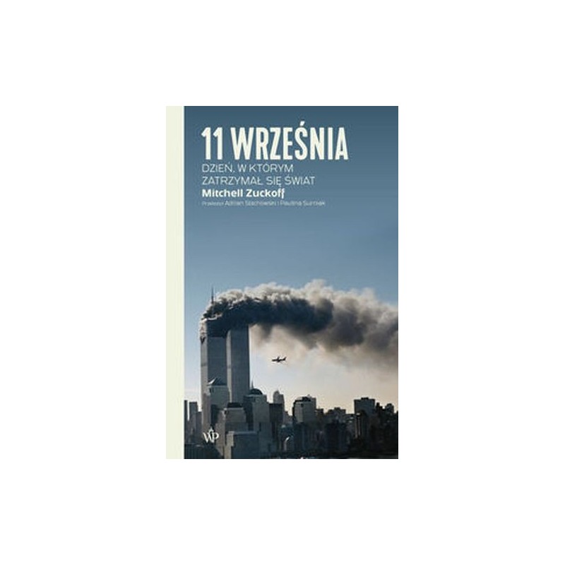 11 WRZEŚNIA. DZIEŃ, W KTÓRYM ZATRZYMAŁ SIĘ ŚWIAT WYD. 2024