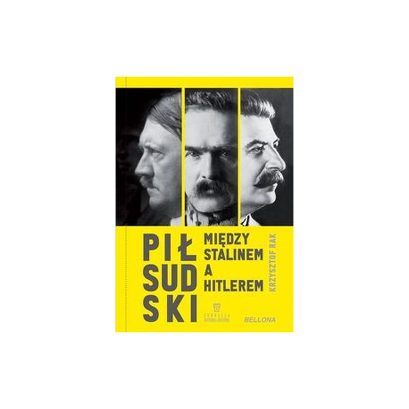 PIŁSUDSKI MIĘDZY STALINEM A HITLEREM