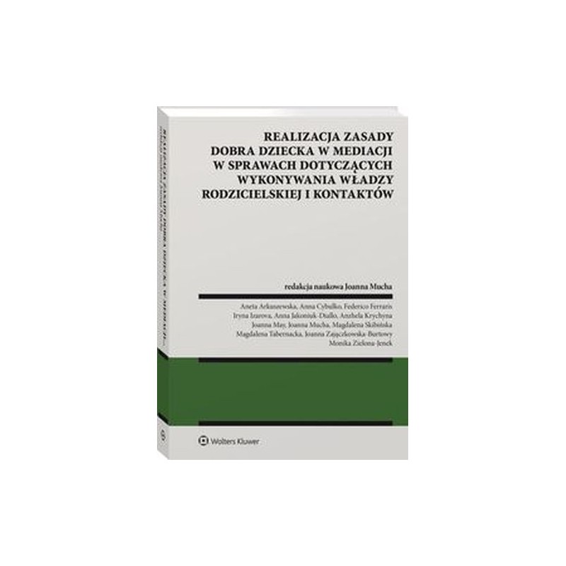 REALIZACJA ZASADY DOBRA DZIECKA W MEDIACJI W SPRAWACH DOTYCZĄCYCH WYKONYWANIA WŁADZY RODZICIELSKIEJ I KONTAKTÓW
