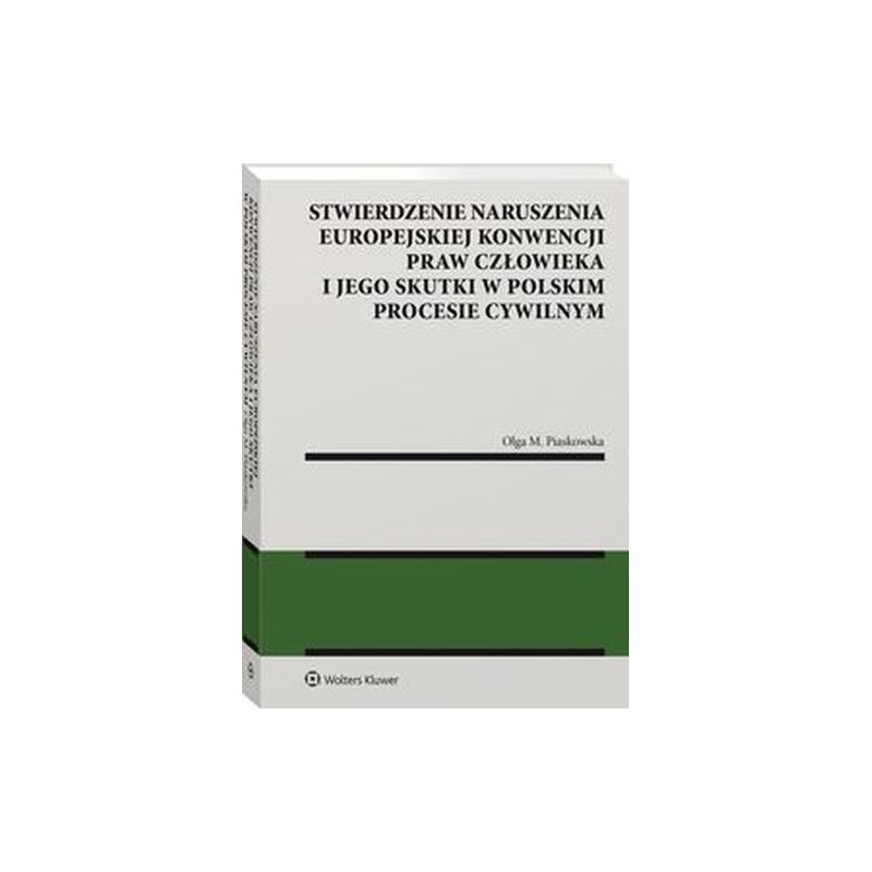 STWIERDZENIE NARUSZENIA EUROPEJSKIEJ KONWENCJI PRAW CZŁOWIEKA I JEGO SKUTKI W POLSKIM PROCESIE CYWILNYM