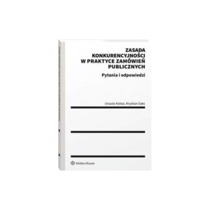 ZASADA KONKURENCYJNOŚCI W PRAKTYCE ZAMÓWIEŃ PUBLICZNYCH