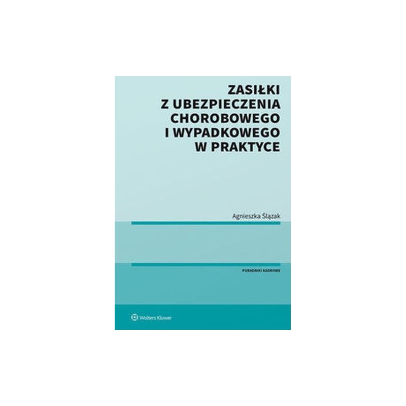 ZASIŁKI Z UBEZPIECZENIA CHOROBOWEGO I WYPADKOWEGO W PRAKTYCE