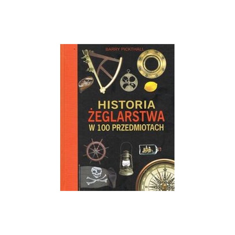 HISTORIA ŻEGLARSTWA W 100 PRZEDMIOTACH